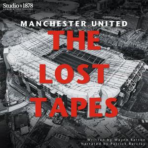 Listen to Manchester United: The Lost Tapes in the App