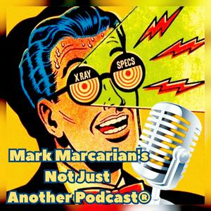 Not Just Another Podcast© by Actor Mark Marcarian