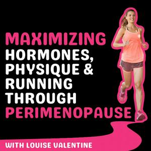 Listen to Maximizing Fitness, Physique & Running Through Perimenopause in the App