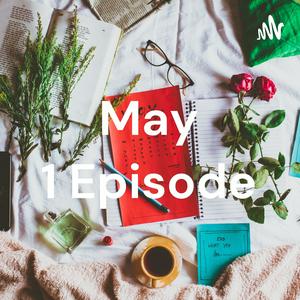 May 1 Episode