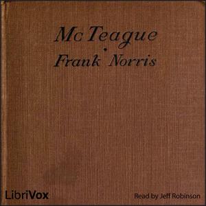 McTeague by Frank Norris (1870 - 1902)