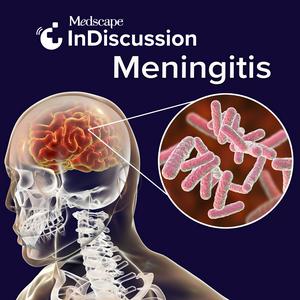 Listen to Medscape InDiscussion: Meningitis in the App