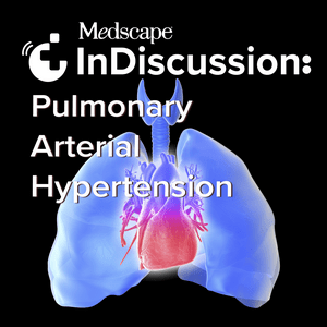 Listen to Medscape InDiscussion: Pulmonary Arterial Hypertension in the App