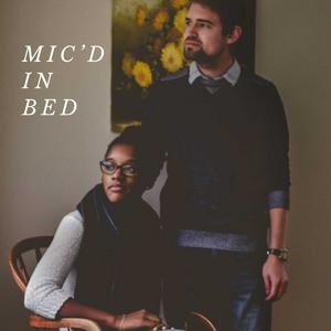 Mic'd In Bed