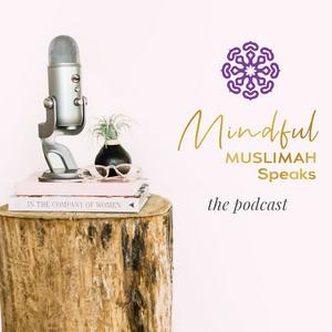 Listen to Mindful Muslimah Speaks in the App