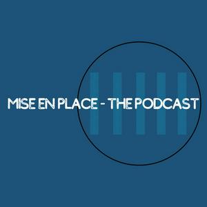 Mise en Place - the Podcast