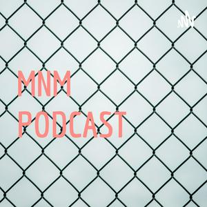 MNM PODCAST