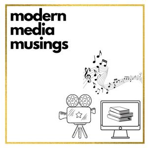 Modern Media Musings