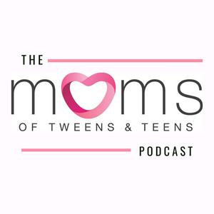 Listen to Moms of Tweens and Teens in the App