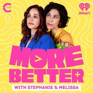 Listen to More Better with Stephanie & Melissa in the App