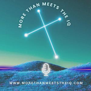 Listen to MORE THAN MEETS THE IQ Podcast in the App