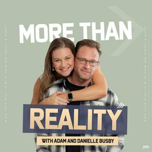 Listen to More Than Reality with Adam and Danielle in the App