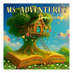 Ms. Adventure‘s Treehouse: Christian Stories for Kids