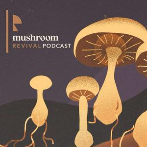 Listen to Mushroom Revival Podcast in the App
