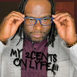 My 2cents on Lyfe Health & Wellness Podcast