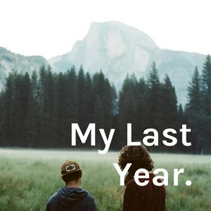 My Last Year.