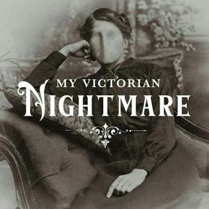 Listen to My Victorian Nightmare in the App