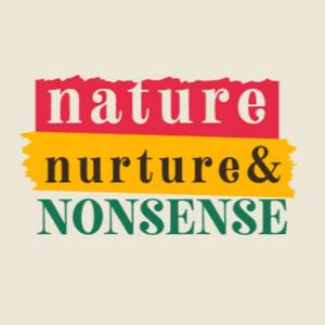 Nature, Nurture &amp; Nonsense
