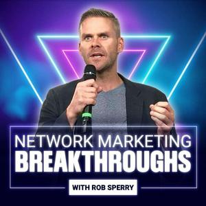 Listen to Network Marketing Breakthroughs with Rob Sperry in the App