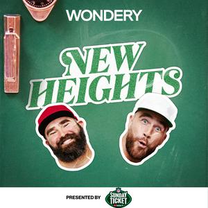 New Heights with Jason & Travis Kelce