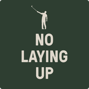 Listen to No Laying Up - Golf Podcast in the App