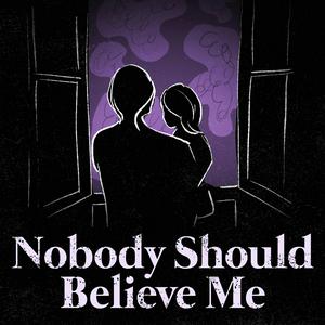 Listen to Nobody Should Believe Me in the App