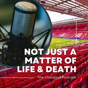 Listen to Not Just a Matter of Life and Death - The Liverpool Podcast in the App