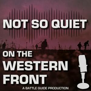 Listen to WW1: Not So Quiet On The Western Front! | A Battle Guide Production in the App