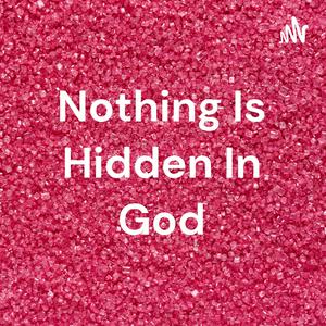 Nothing Is Hidden In God