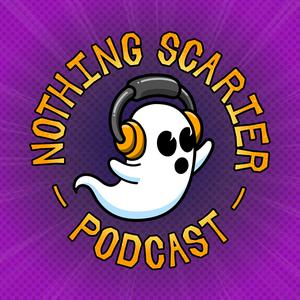 Nothing Scarier Podcast