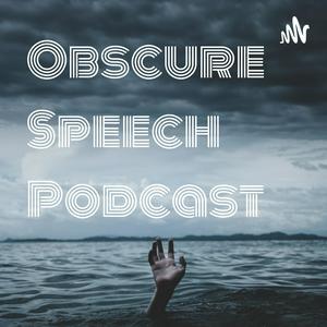 Obscure Speech Podcast