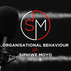Organisational Behaviour with Siphiwe Moyo