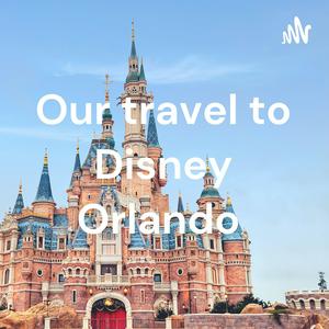 Our travel to Disney Orlando