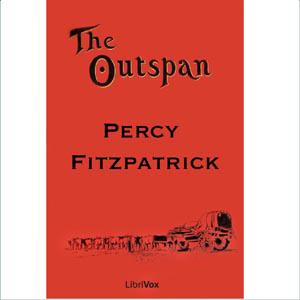 Outspan: Tales of South Africa, The by Sir James Percy Fitzpatrick (1862 - 1931)