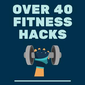 Listen to Over 40 Fitness Hacks in the App