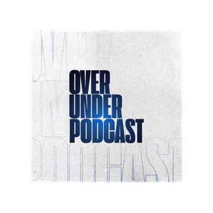 Over/Under Podcast