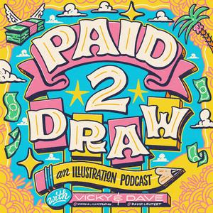 Paid 2 Draw – An Illustration Podcast