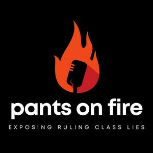 Pants on Fire: Exposing Ruling Class Lies