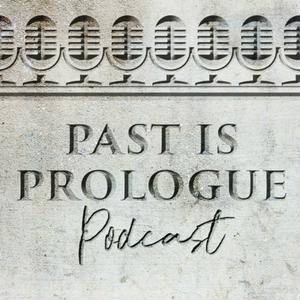Past is Prologue Podcast