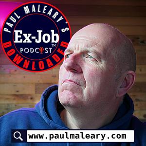 Paul Maleary's Ex-Job Downloaded Podcast
