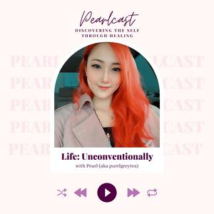Pearlcast: Life Unconventionally