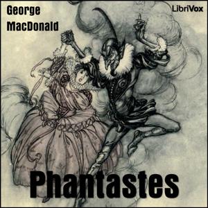 Phantastes: A Faerie Romance for Men and Women by George MacDonald (1824 - 1905)