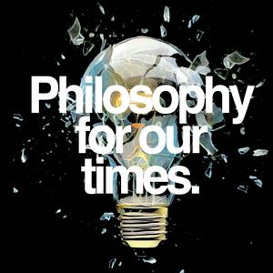 Listen to Philosophy For Our Times in the App