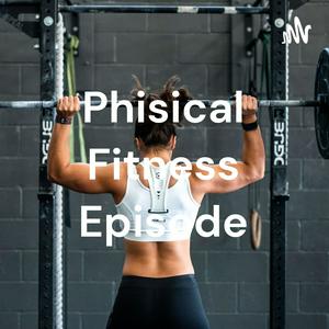 Phisical Fitness Episode