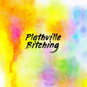 Plathville Bitching