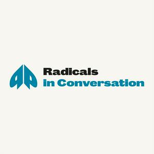 Listen to Radicals in Conversation in the App