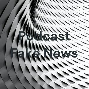 Podcast Fake News