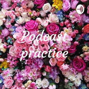 Podcast practice