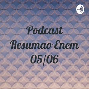 Podcast Resumao Enem 05/06