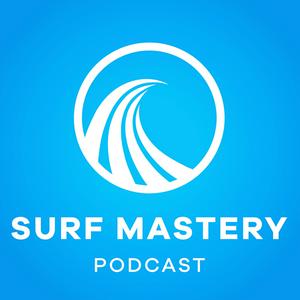 Listen to Surf Mastery - Surfing Tips and Wisdom for Lifelong Surfers in the App